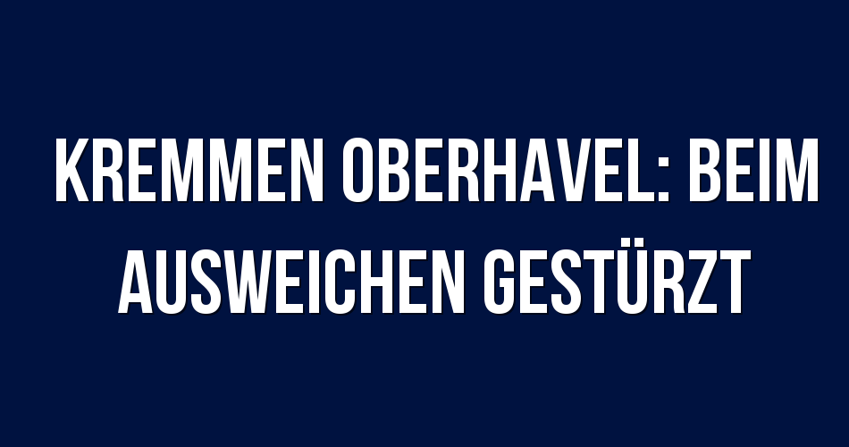 Polizeibericht Kremmen Oberhavel: Beim Ausweichen gestürzt